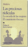 Las Preciosas Ridículas. La Escuela De Las Mujeres. El Casamiento Forzoso
