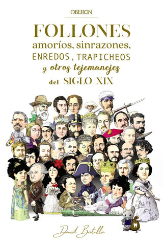Follones, Amoríos, Sinrazones, Enredos, Trapicheos Y Otros Tejemanejes Del Siglo Xix