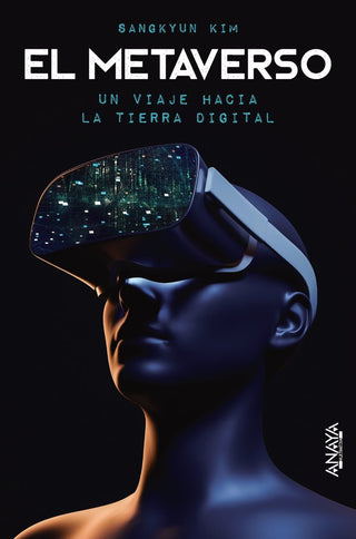 El Metaverso. Un Viaje Hacia La Tierra Digital