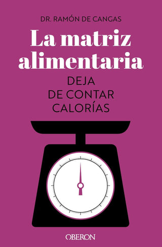La Matriz Alimentaria Deja De Contar Calorias