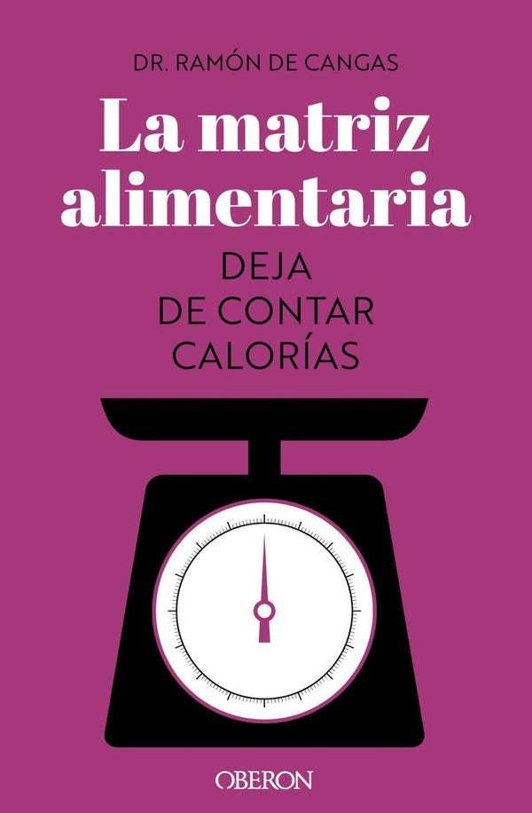 La Matriz Alimentaria Deja De Contar Calorias