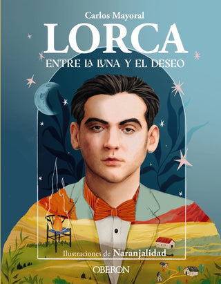Lorca. Entre La Luna Y El Deseo