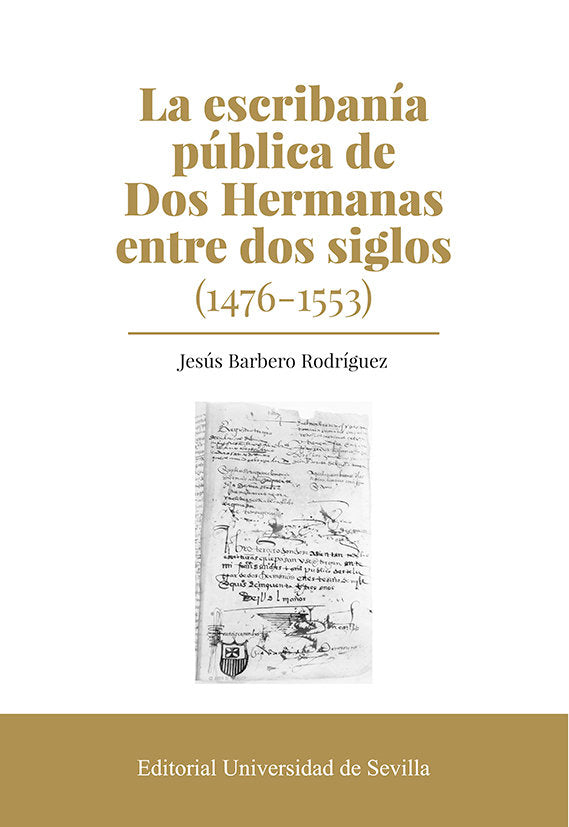 La Escribania Publica De Dos Hermanas Entre Dos Siglos (1476