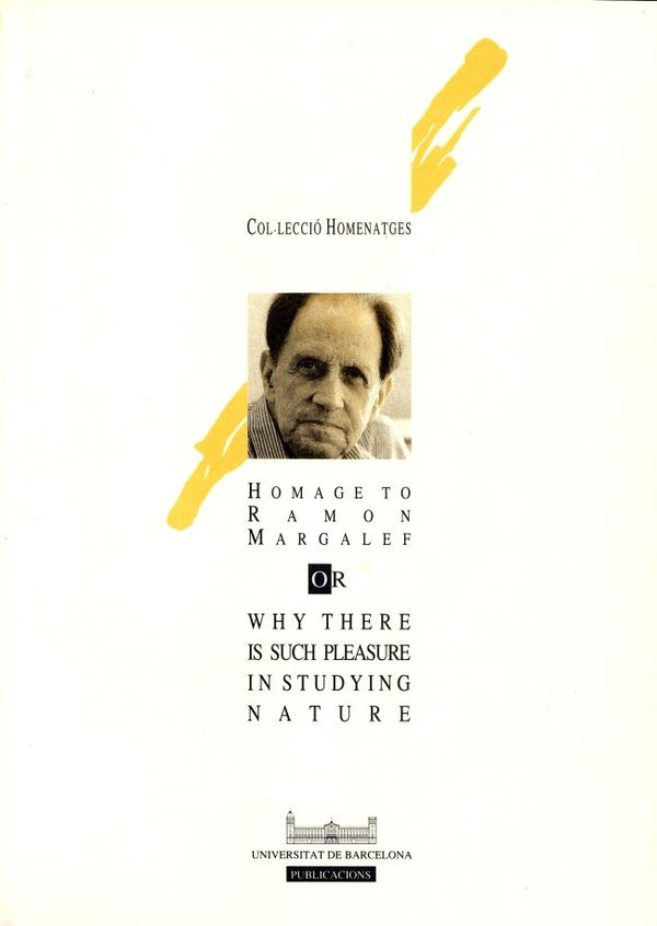 Homage To Ramon Margalef. Or Why There Is Such Pleasure In Studying Nature