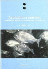 Acuicultura Marina: Fundamentos Biológicos Y Tecnología De La Producción