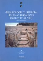 Arqueología Y Liturgia. Iglesias Hispánicas (Siglos Iv Al Viii)