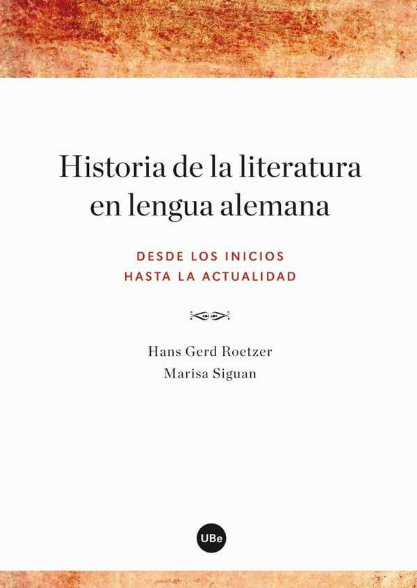 Historia De La Literatura En Lengua Alemana. Desde Los Inicios Hasta La Actualidad