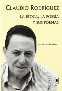 Claudio Rodriguez La Epoca La Poesia Y Sus Poemas