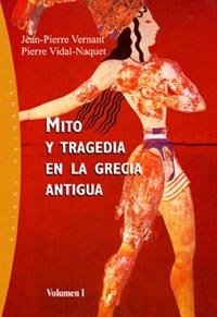 Mito Y Tragedia En La Grecia Antigua. Vol. 1