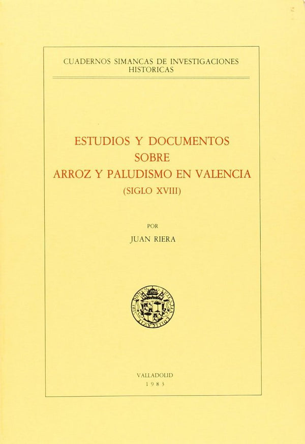 Estudios Y Documentos Sobre Arroz Y Paludismo En Valencia (Siglo Xviii)