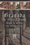 Ha.Granada De Antaño A Hogaño I Siglo Y Medio De Fotografia