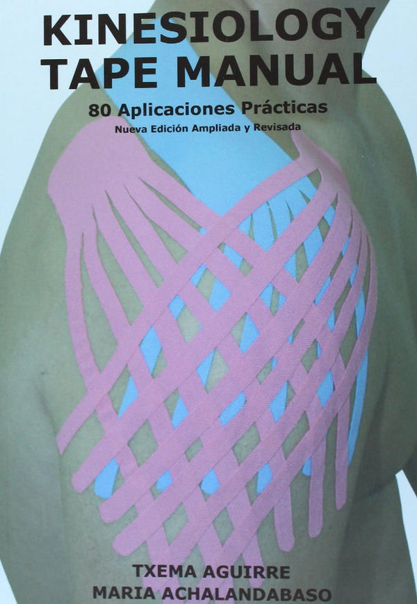 Kinesiology Tape Manual. 80 Aplicaciones Prácticas