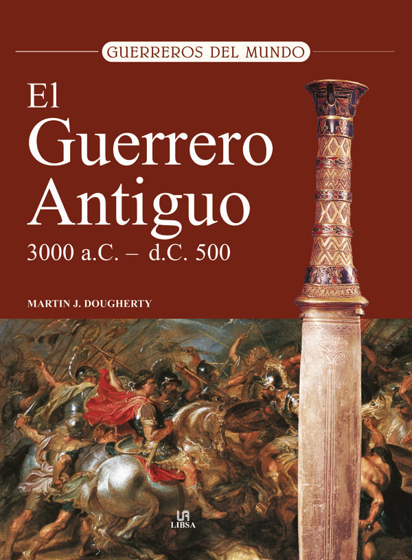 El Guerrero Antiguo 3.000 A.C. - 500 D.C.