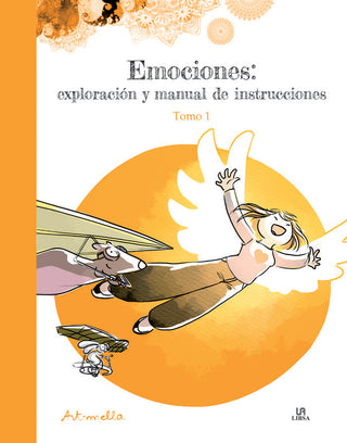 Emociones: Exploracion Y Manual De Instrucciones. Tomo 1