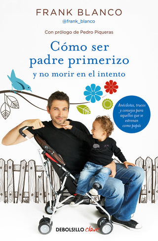 Cómo Ser Padre Primerizo Y No Morir En El Intento