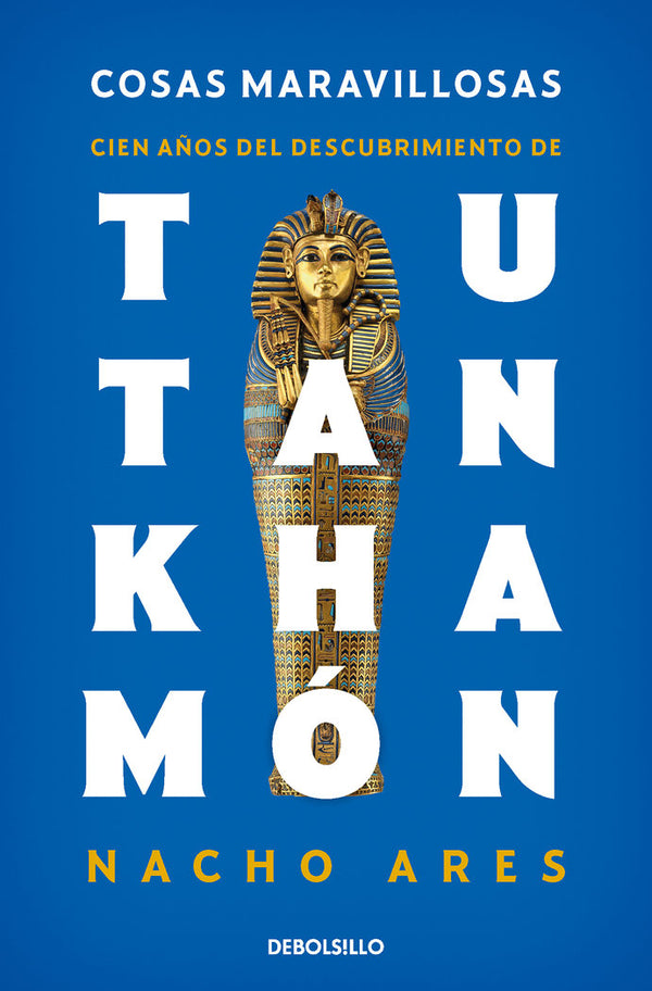 Cosas Maravillosas. Cien Años Del Descubrimiento De Tutankhamon