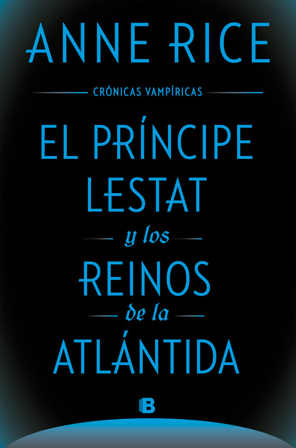 El Principe Lestat Y Los Reinos De La Atlantida (Cronicas Vampiricas 12)