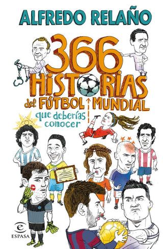 366 Historias Del Futbol Mundial Que Deberias Cono