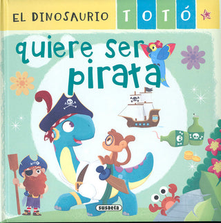 El Dinosaurio Toto Quiere Ser Pirata