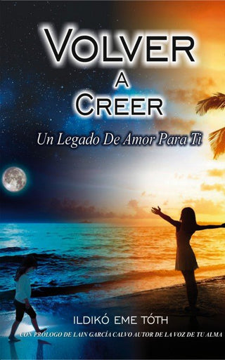 Volver A Creer, Un Legado De Amor Para Ti