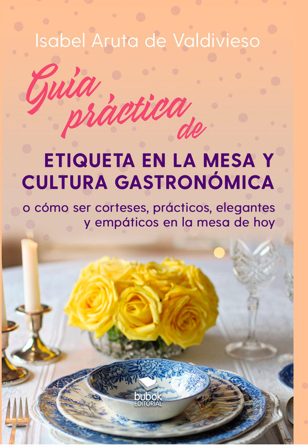 Guía Práctica De Etiqueta De Mesa Y Cultura Gastronómica