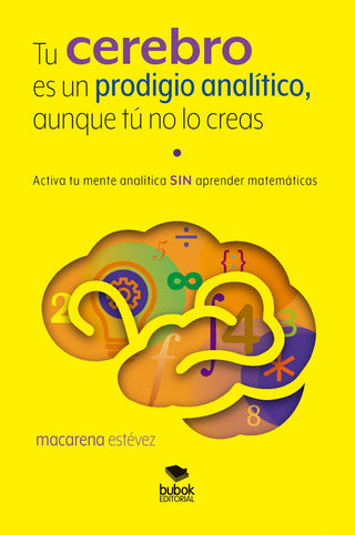 Tu Cerebro Es Un Prodigio Analítico, Aunque Tú No Lo Creas
