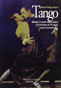 Tango. Melod¡A Y Canción Imperecederas (Con Las Letras De 50 Tangos Para El Recuerdo)