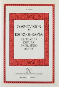 Cosmovisión Y Escenografía: El Teatro Español En El Siglo De Oro .