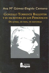 Gonzalo Torrente Ballester Y Su Escritura En Los Periodicos