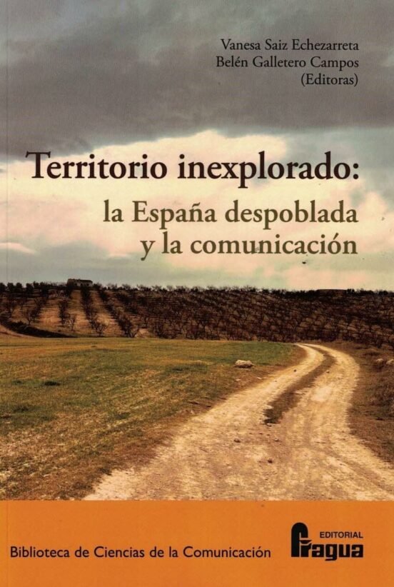 Territorio Inexplorado La España Despoblada Y La Comunicaci