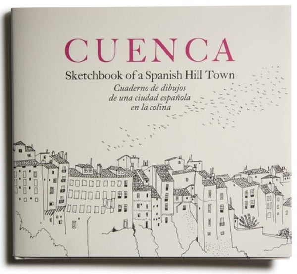 Cuenca. Sketchbook Of A Spanish Hill Town