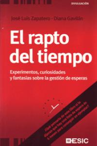 El Rapto Del Tiempo. Experimentos, Curiosidades Y Fantasías Sobre La Gestión De Esperas
