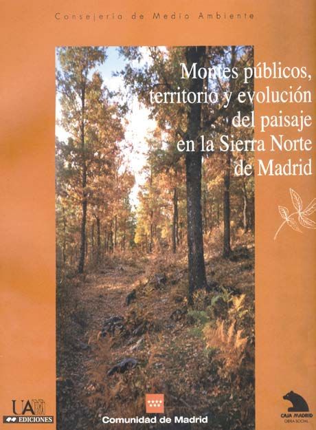 Montes Públicos, Territorio Y Evolución Del Paisaje En La Sierra Norte De Madrid