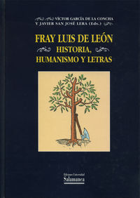 Fray Luis De León. Historia, Humanismo Y Letras