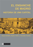 El Ensanche De Madrid. Historia De Una Capital