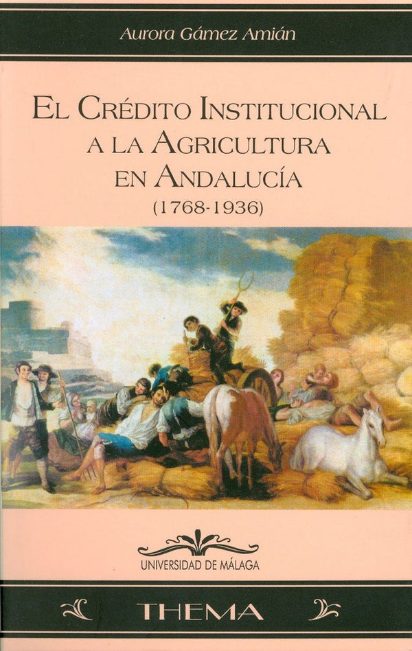 El Crédito Institucional A La Agricultura En Andalucía (1768-1936)