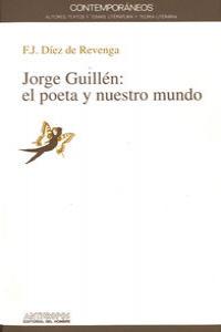 Jorge Guillén, El Poeta Y Nuestro Mundo