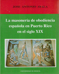 Masoneria De Obediencia Española En Puerto Rico En El Siglo