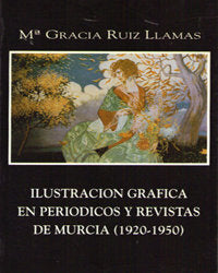 Ilustracion Grafica En Periodicos Y Revistas De Murcia (1920