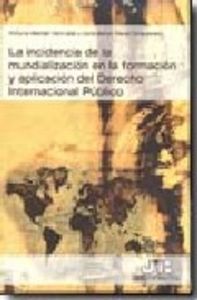 La Incidencia De La Mundialización En La Formación Y Aplicación Del Derecho Internacional Público.