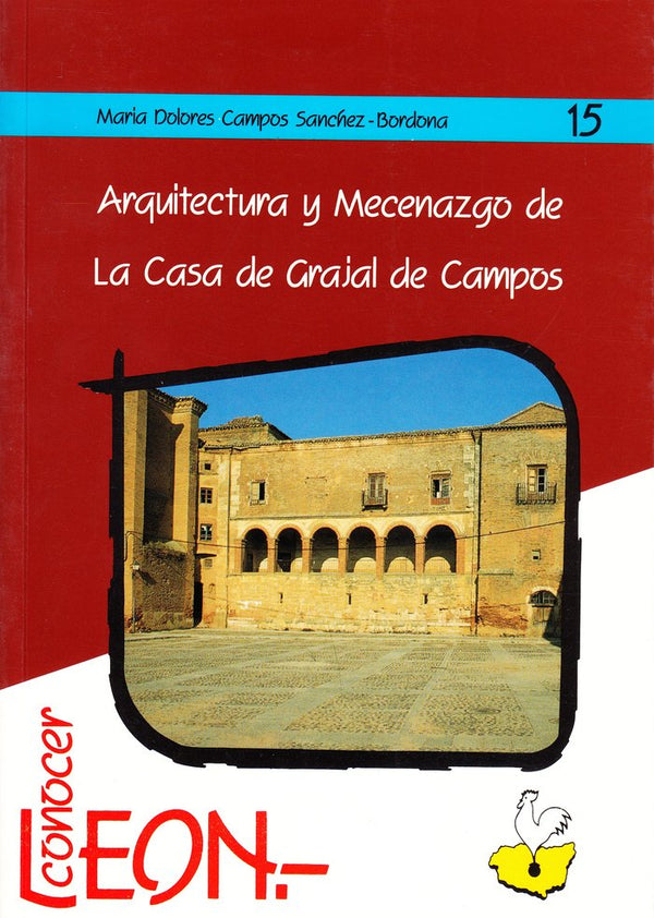 Arquitectura Y Mecenazgo De La Casa De Grajal De Campos