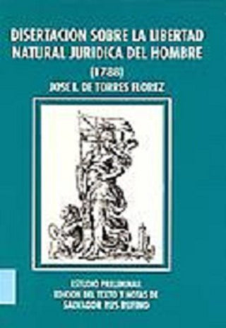 Disertacion Sobre La Libertad Natural Y Juridica Del Hombre