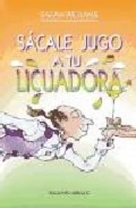 Sácale Jugo A Tu Licuadora