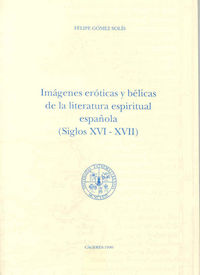 Imágenes Eróticas Y Bélicas De La Literatura Espiritual Española (S. Xvi-Xvii)