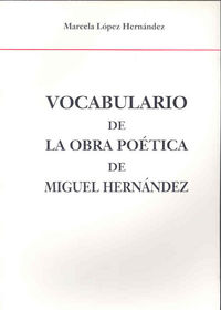 Vocabulario De La Obra Poética De Miguel Hernández