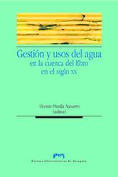 Gestión Y Usos Del Agua En La Cuenca Del Ebro En El Siglo Xx