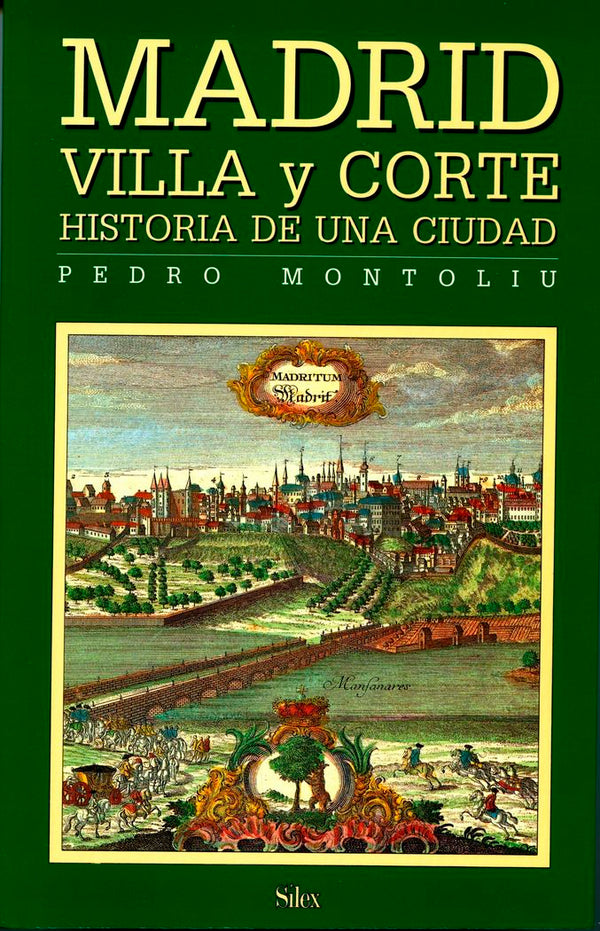 Madrid Villa Y Corte. Historia De Una Ciudad