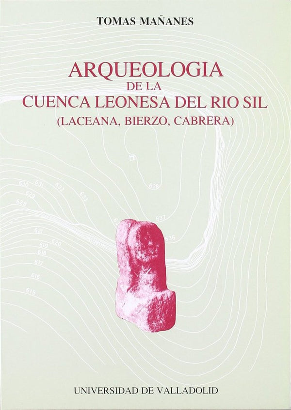 Arqueologia De La Cuenca Leonesa Del Rio Sil (Laceana, Bierzo, Cabrera)