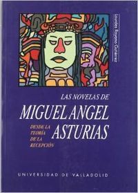 Las Novelas De Miguel Ángel Asturias Desde La Teoría De La Recepción