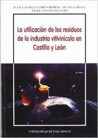 La Utilización De Los Residuos De La Industria Vitivinícola En Castilla Y León